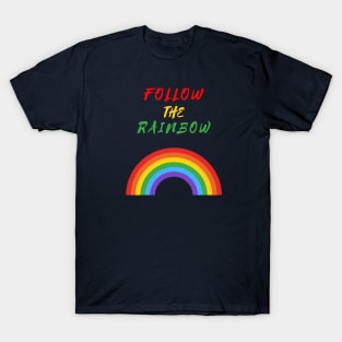 Follow the rainbow T-Shirt